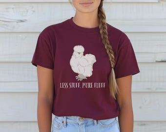Less Stuff More Fluff Silkie Chicken Shirt, Silkie Mom Chicken Gift, Crazy Chicken Lady Present, Funny Chicken Lovers Tee, Farm Lovers Tee