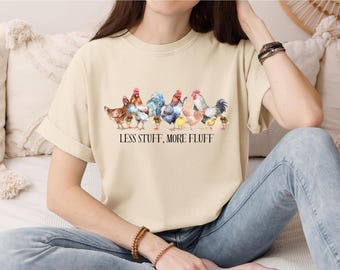 Charming Chicken Farm Life Graphic Tee,Crazy Chicken lady Tshirt, Funny Chicken mom shirt gift,Less Stuff More Fluff, Chicken Lovers Present