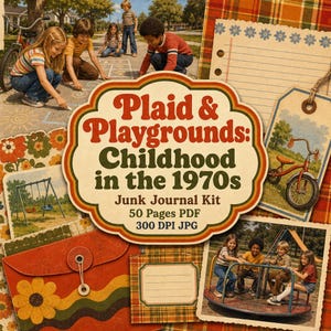 May include: A digital junk journal kit titled Plaid & Playgrounds: Childhood in the 1970s, featuring 50 PDF pages and 300 DPI JPG files. The design includes vintage-style imagery of children playing, plaid patterns, floral motifs, and a red tricycle.