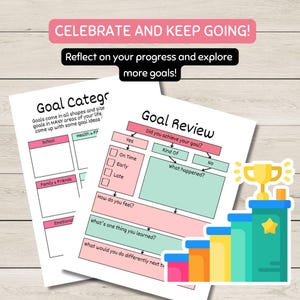 May include: Two printable goal-setting worksheets with the text "Goal Category" and "Goal Review". The worksheets have pink, green, and blue boxes. The top banner reads "Celebrate and Keep Going!"