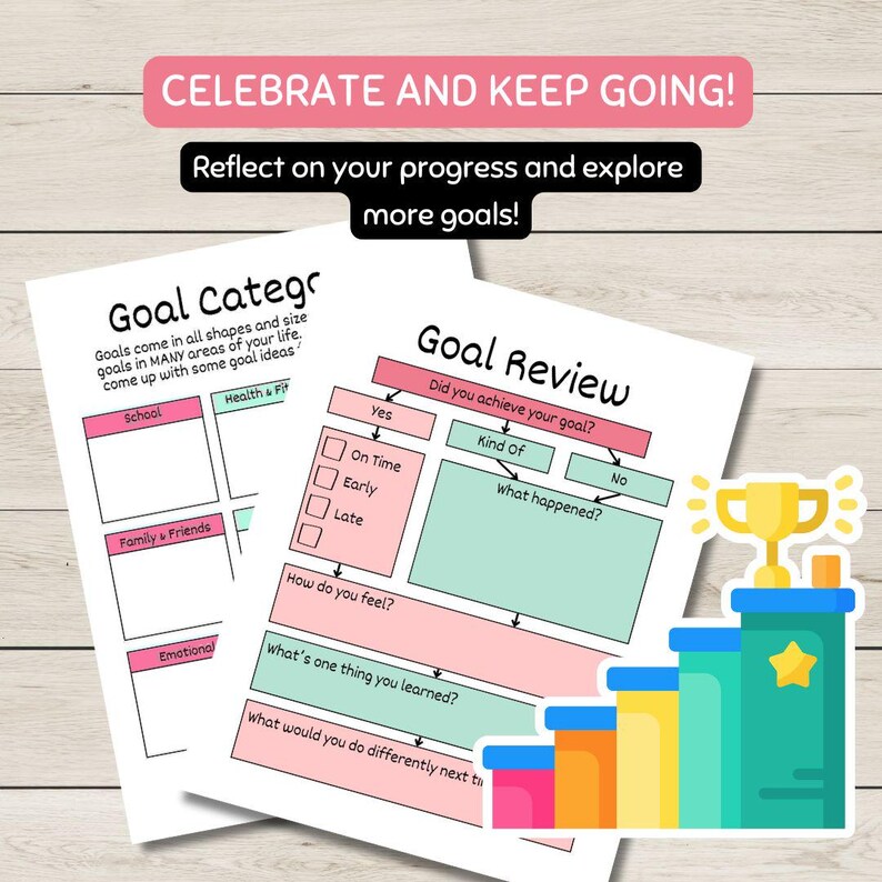 May include: Two printable goal-setting worksheets with the text "Goal Category" and "Goal Review". The worksheets have pink, green, and blue boxes. The top banner reads "Celebrate and Keep Going!"