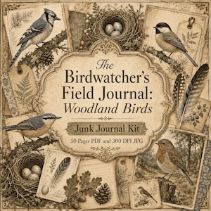 May include: A digital junk journal kit titled The Birdwatcher's Field Journal: Woodland Birds, featuring vintage-style illustrations of birds, nests with eggs, feathers, pinecones, and botanical elements on a beige background with 50 PDF pages.