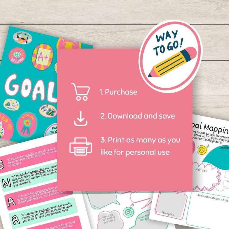May include: A pink and teal printable goal-setting guide with the word "GOAL" and achievement stickers. The guide includes instructions: Purchase, Download and save, and Print as many as you like for personal use. A "Way to Go!" sticker is also included.