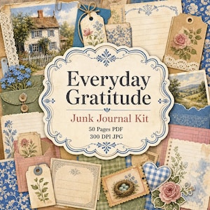 May include: A digital junk journal kit titled Everyday Gratitude featuring a collection of vintage-style paper ephemera, including floral tags, lined stationery, a cottage illustration, and blue gingham heart accents in a collage layout.