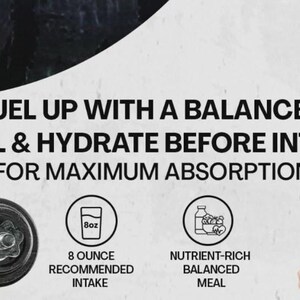 以下が含まれることがあります： FUEL UP WITH A BALANCED MEAL & HYDRATE BEFORE INTAKE FOR MAXIMUM ABSORPTIONと書かれたグラフィック。下に2つの円形アイコンがあり、グラスと食事のイラストと共に237 ml RECOMMENDED INTAKEおよびNUTRIENT-RICH BALANCED MEALというテキストが表示されています。