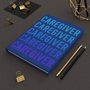 Caregiver Hardcover Journal - Motivational Notebook for Nurses, Caregivers, Mental Health, Self-Care, Inspirational Gift