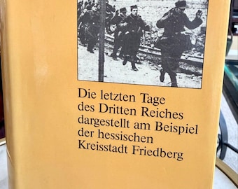 Machtzerfall: Die letzten Tage des Dritten Reiches w Friedberg Hesja