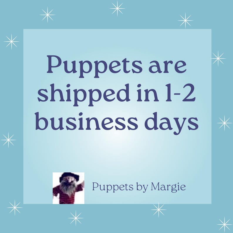 May include: A light blue square graphic with white star accents featuring the dark blue text Puppets are shipped in 1-2 business days. Below the text is a small square image of a puppet with a beard and hat, followed by the text Puppets by Margie.