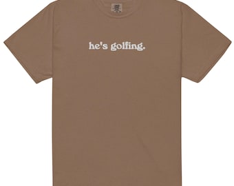 He's Golfing Tee