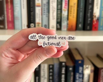 All The Good Men Are Fictional Laptop Kindle Water Bottle Sticker