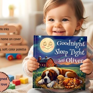 May include: A child holds a personalized children's book titled "Goodnight Sleep Tight dear Oliver." The cover features a moon, barn, and sleeping animals. The book has a calming color palette and is designed with child-safe inks.