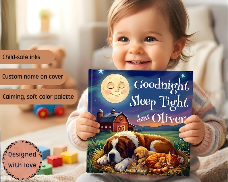 May include: A child holds a personalized children's book titled "Goodnight Sleep Tight dear Oliver." The cover features a moon, barn, and sleeping animals. The book has a calming color palette and is designed with child-safe inks.