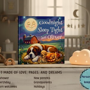 May include: A children's book titled "Goodnight Sleep Tight dear Oliver" features a sleeping dog, puppies, and a kitten under a smiling moon. The cover art includes a red barn and green landscape. The book is a personalized keepsake.