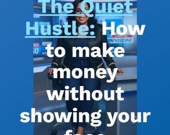 The Quiet Hustle: How to Make Money Online Without Showing Your Face