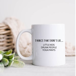 Things That Don't Lie Funny Coffee Mug