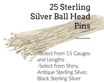 25 Sterling Silver Ball Head Pins 21, 22, 24, 26  and 28 gauge 1, 2, 3, 4 Inches - Our Personal Favorites - Also Antique Silver