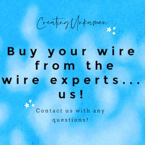 May include: A blue and white watercolour background with the text "Creating Unkamen" and the text "Buy your wire from the wire experts... us! Contact us with any questions!"