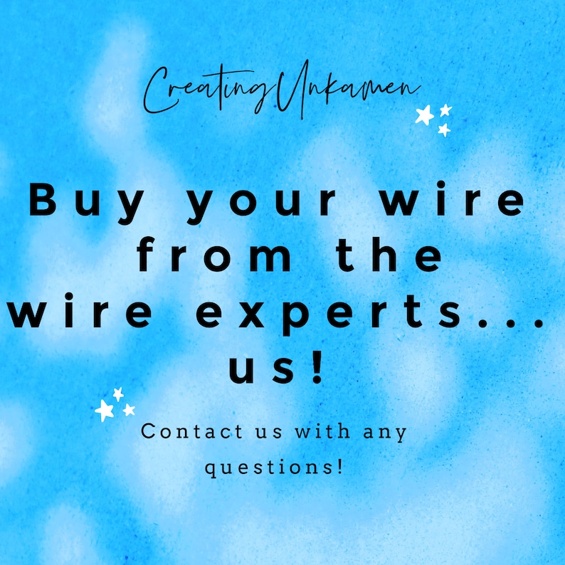 May include: A blue and white watercolour background with the text "Creating Unkamen" and the text "Buy your wire from the wire experts... us! Contact us with any questions!"