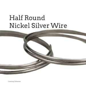 Half Round Nickel Silver Wire - You Pick Gauge 6, 10