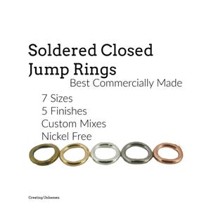 May include: Five circular metal jump rings in varying metallic finishes including bronze, gold, silver, gunmetal, and copper. Text reads: Soldered Closed Jump Rings, Best Commercially Made, 7 Sizes, 5 Finishes, Custom Mixes, Nickel Free, Creating Unkamen.