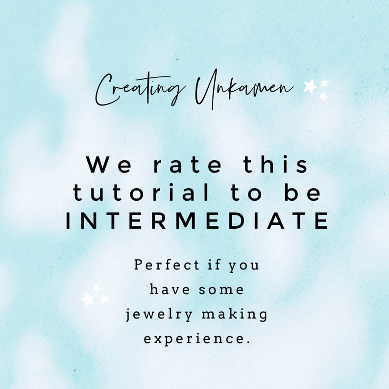 K&ouml;nnte beinhalten: Text auf blauem Hintergrund, der "Creating Unkamen" mit zwei Sternen lautet. Der Text darunter lautet "We rate this tutorial to be INTERMEDIATE. Perfect if you have some jewellery making experience."