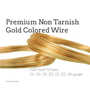 Wire Premium Gold Colored - Half Hard - Non Tarnish - 100% Guarantee - 14, 16, 18, 20, 22, 24, 26 gauge