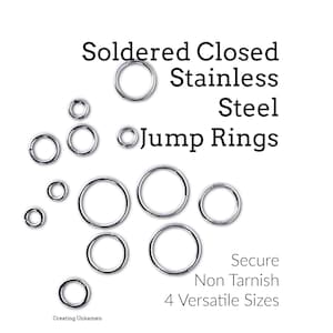 May include: A collection of silver-coloured soldered closed stainless steel jump rings in four versatile sizes. The text reads: Soldered Closed Stainless Steel Jump Rings, Secure Non Tarnish 4 Versatile Sizes, and Creating Unkamen.