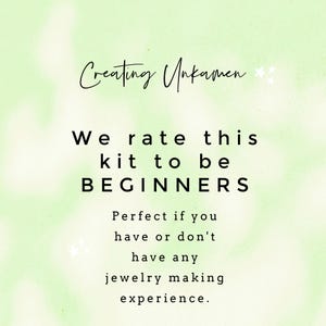 May include: A light green and white background with the text "Creating Unkamen". The text "We rate this kit to be BEGINNERS" is displayed in a bold, black font. Additional text states the kit is perfect for those with or without jewelry making experience.