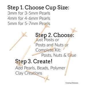 May include: Gold-toned earring posts with flat cup settings for jewelry making. Text reads: Step 1. Choose Cup Size: 3mm for 3-5mm Pearls, 4mm for 4-6mm Pearls, 5mm for 5-7mm Pearls. Step 2. Choose: Just Posts or Posts and Nuts or Complete Kit: Posts, Nuts & Glue. Step 3. Create! Add Pearls, Beads, Polymer Clay Creations. Creating Unkamen.