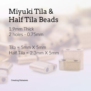 May include: Miyuki Tila and Half Tila beads with a metallic finish. Text reads: Miyuki Tila & Half Tila Beads, 1.9mm Thick, 2 holes - 0.75mm, Tila = 5mm X 5mm, Half Tila = 2.3mm X 5mm, Creating Unkamen. These are flat, rectangular beads.