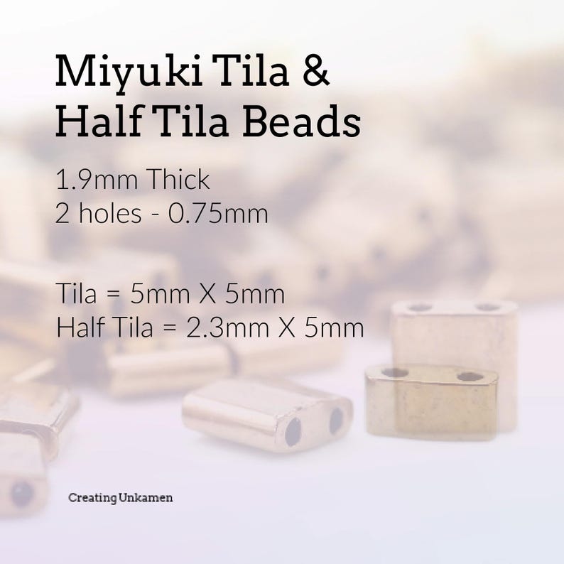 May include: Miyuki Tila and Half Tila beads with a metallic finish. Text reads: Miyuki Tila & Half Tila Beads, 1.9mm Thick, 2 holes - 0.75mm, Tila = 5mm X 5mm, Half Tila = 2.3mm X 5mm, Creating Unkamen. These are flat, rectangular beads.