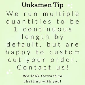 Może przedstawiać: Jasnozielona grafika informacyjna z czarnym tekstem o treści: Unkamen Tip. We run multiple quantities to be 1 continuous length by default, but are happy to custom cut your order. Contact us! We look forward to chatting with you!