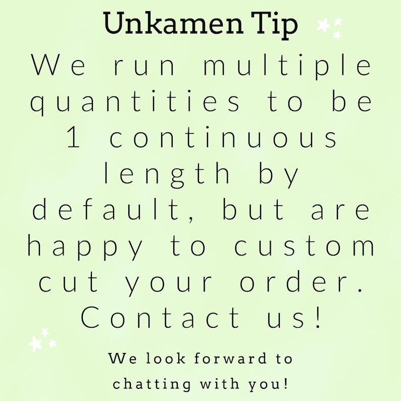 Może przedstawiać: Jasnozielona grafika informacyjna z czarnym tekstem o treści: Unkamen Tip. We run multiple quantities to be 1 continuous length by default, but are happy to custom cut your order. Contact us! We look forward to chatting with you!