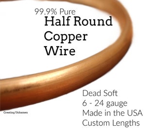 Half Round Dead Soft Copper Wire - You Pick Gauge 6, 8, 10, 12, 14, 16, 18, 20, 21, 22, 24 100% Guarantee
