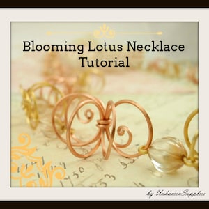 May include: A close-up of a copper wire necklace with a lotus flower design. The necklace is on a white surface with a floral pattern. The text "Blooming Lotus Necklace Tutorial" is at the top of the image. The text "by Unkamen Supplies" is at the bottom of the image.