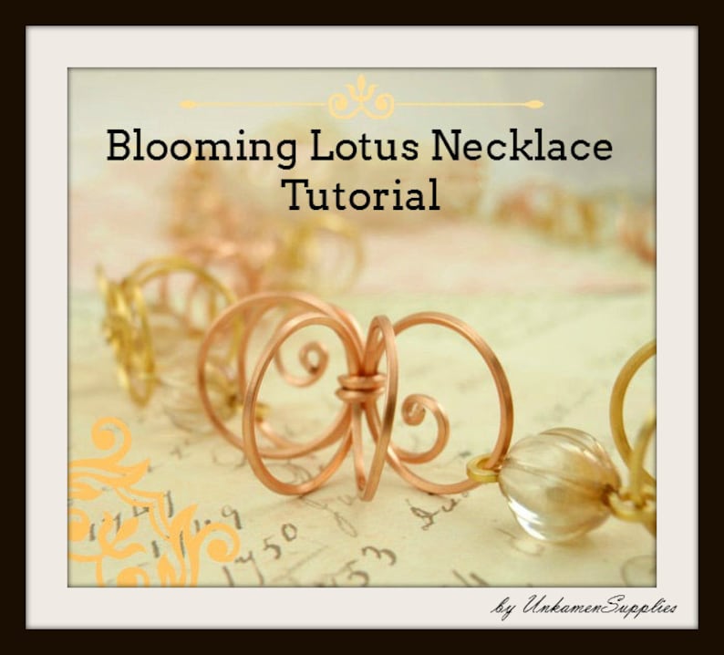 May include: A close-up of a copper wire necklace with a lotus flower design. The necklace is on a white surface with a floral pattern. The text "Blooming Lotus Necklace Tutorial" is at the top of the image. The text "by Unkamen Supplies" is at the bottom of the image.