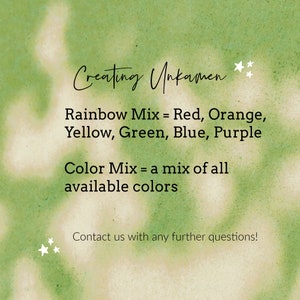 May include: A green and white watercolour background with text that reads "Creating Unkamen" and "Rainbow Mix = Red, Orange, Yellow, Green, Blue, Purple" and "Color Mix = a mix of all available colours". The text also includes "Contact us with any further questions!"