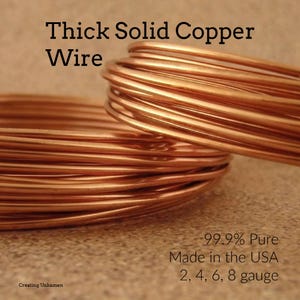 Thick Solid Copper Wire - Dead Soft - You Pick Gauge 2, 4, 6, 8, 10