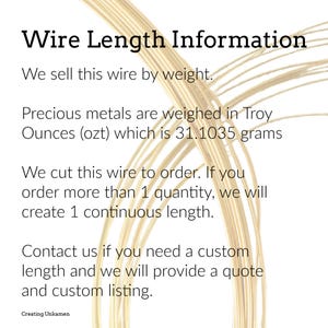 May include: Thin, flexible gold-colored wire arranged in overlapping loops. The text reads: Wire Length Information. We sell this wire by weight. Precious metals are weighed in Troy Ounces (ozt) which is 31.1035 grams. We cut this wire to order.