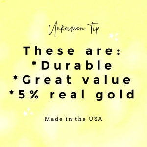 May include: A yellow graphic with black text that reads: Unkamen Tip. These are: Durable, Great value, 5% real gold. Made in the USA. The text is accompanied by small white star icons scattered around the top and bottom of the central list.