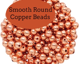 Copper Smooth Round Beads - Ready to Patina or Seal 2mm, 2.4mm, 3.2mm, 4mm, 4.5mm, 4.8mm, 6mm, 6.3mm, 8mm, 9.5mm