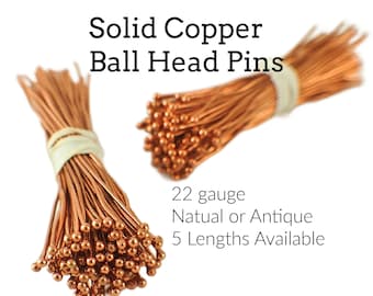 100 Solid Copper Ball Head Pins 22 gauge - Raw or Custom Oxidized - 100% Guarantee