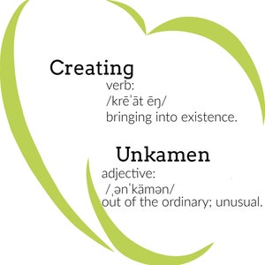 May include: Green heart-shaped graphic with the word "Creating" and its definition as a verb, "to bring into existence." Below that is the word "Unkamen" and its definition as an adjective, "out of the ordinary; unusual."