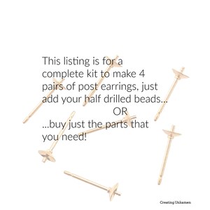 May include: Six gold-toned metal earring posts with flat circular cups and small central pins for half-drilled beads. Text reads: This listing is for a complete kit to make 4 pairs of post earrings, just add your half drilled beads... OR...buy just the parts that you need! Creating Unkamen