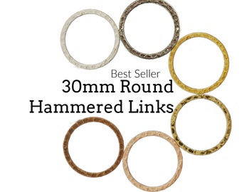 6 Hammered Round Link Components - 30mm - Silver Plate, Gold Plate, Antique Gold, Copper, Antique Copper, Gunmetal