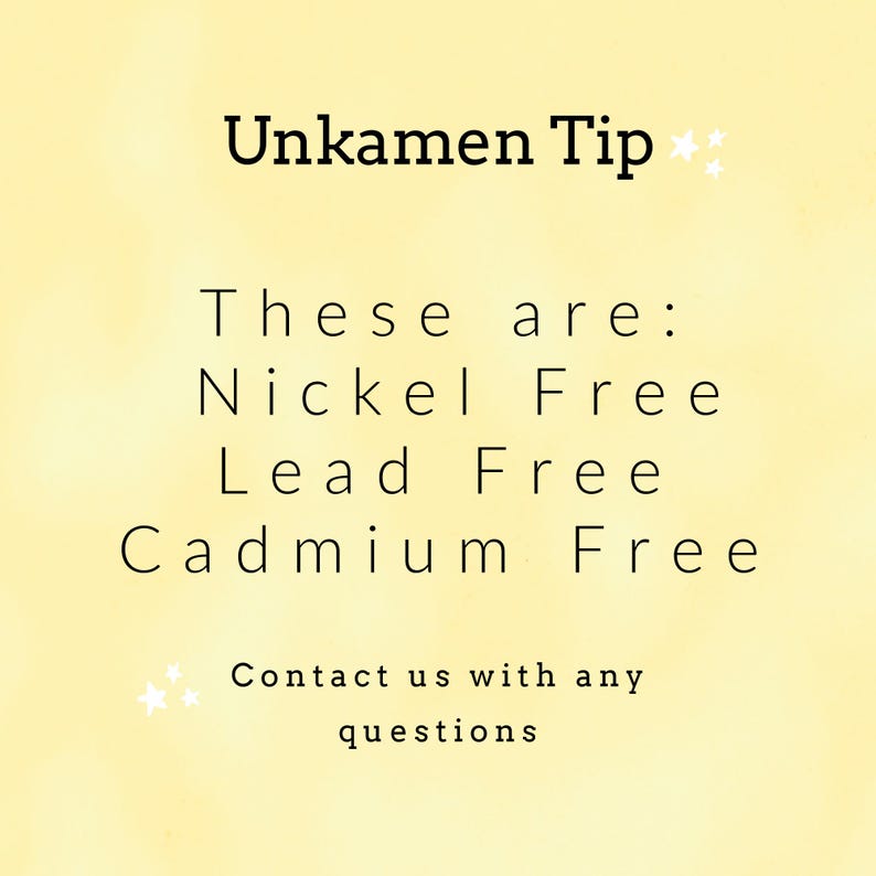 May include: A pale yellow informational graphic with black text that reads: Unkamen Tip, These are: Nickel Free, Lead Free, Cadmium Free, Contact us with any questions. The text is accented by small white star icons on a soft, solid yellow background.