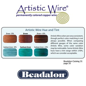 May include: A chart showing the color variation of Artistic Wire in brown and seafoam green. The chart shows the color of the wire at -10%, standard, and +10% of the color. The text reads "Artistic Wire colors are very consistent, though perfect color matching is not always possible. When comparing different gauges of the same color Artistic Wire, some color variation may be noticeable. Some Artistic Wire hues have a tint range within &plusmn;10%, which we consider acceptable."