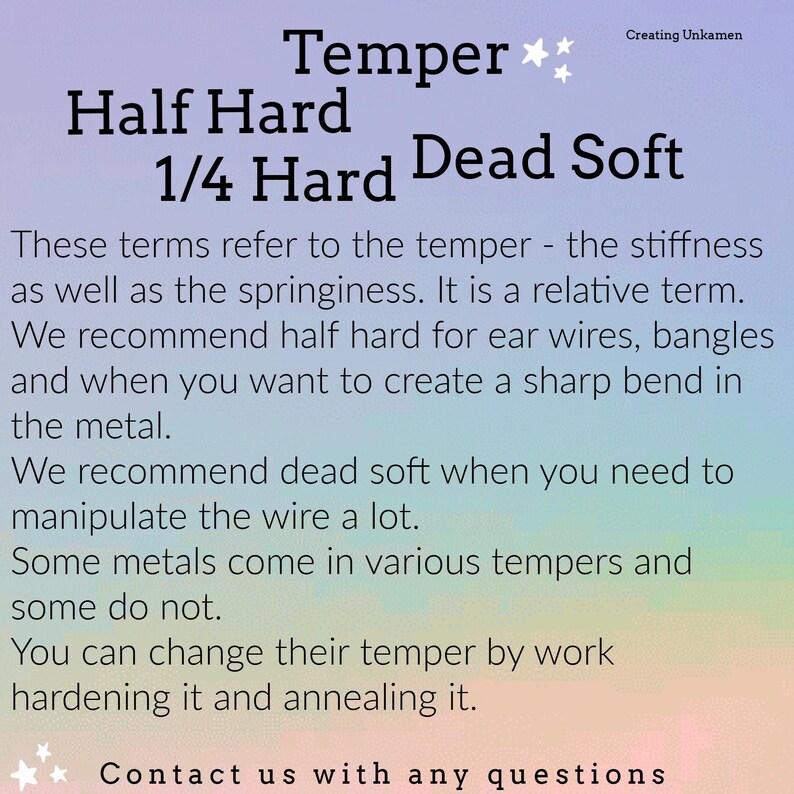 May include: An informational graphic with a pastel gradient background featuring the text: Temper, Half Hard, 1/4 Hard, Dead Soft. It explains metal temper, stiffness, and springiness, recommending half hard for ear wires and dead soft for manipulation.