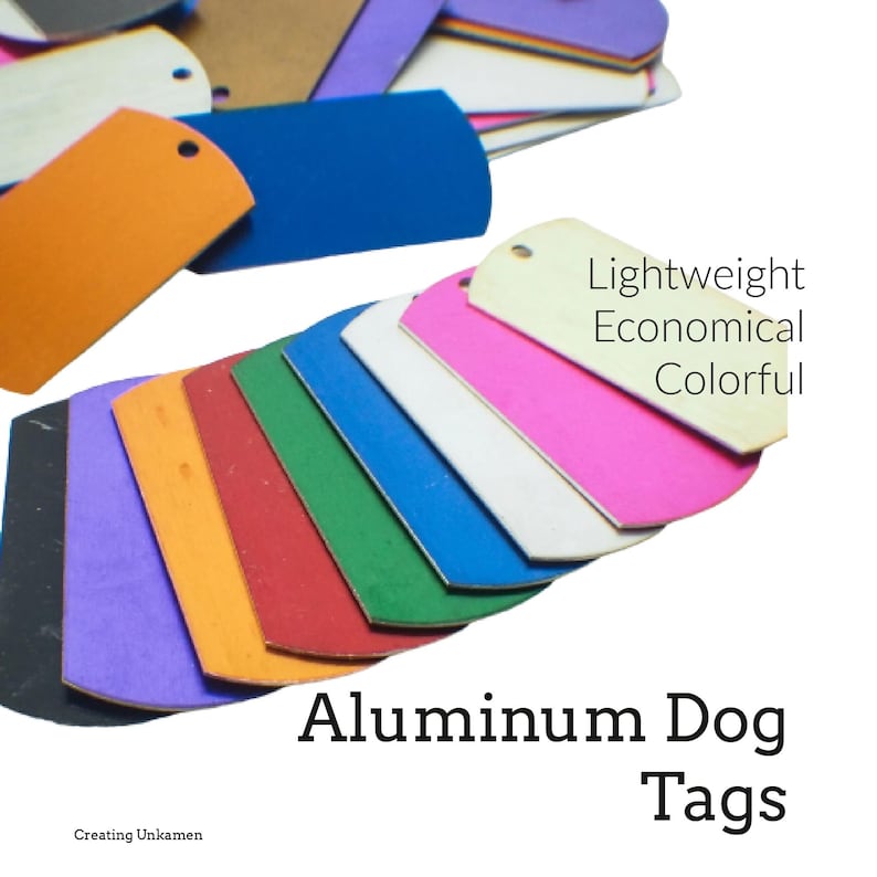 May include: Assortment of colorful aluminum dog tags. Lightweight, economical, and colorful.  Aluminum Dog Tags.
