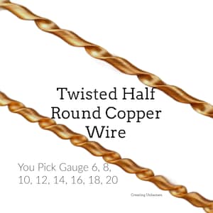 May include: Two strands of metallic copper wire with a twisted texture. The text on the image reads: Twisted Half Round Copper Wire. You Pick Gauge 6, 8, 10, 12, 14, 16, 18, 20. The brand name Creating Unkamen is also visible in the corner.